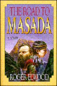 The Road to Masada : A Novel by Roger Elwood - 1994