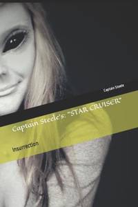 Captain Steele's Star Cruiser: Insurrection