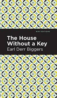 The House Without A Key (Mint Editions) - 9781513208978 by Earl Derr Biggers