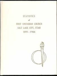 Statistics of First Unitarian Church, Salt Lake City, Utah 1891-1966