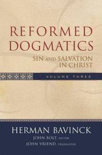 Reformed Dogmatics Vol. 3 : Sin and Salvation in Christ by Herman Bavinck - Hardcover - 2006 - from ThriftBooks (SKU: G0801026563I3N00)