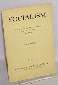Socialism: aims, methods and tactics as applied to twentieth century conditions
