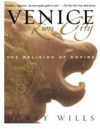 Venice: Lion City: The Religion of Empire by Garry Wills - 2002-09-01