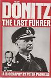 DONITZ THE LAST FUHRER : portrait of a Nazi war Leader