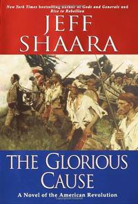 The Glorious Cause: 2 (The American Revolutionary War) by Shaara, Jeff