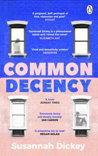 Common Decency : A dark, intimate novel of love, grief and obsession