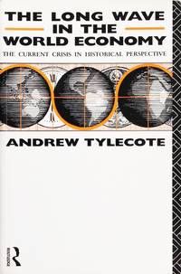 image of The Long Wave In the World Economy: the Current Crisis In Historical Perspective
