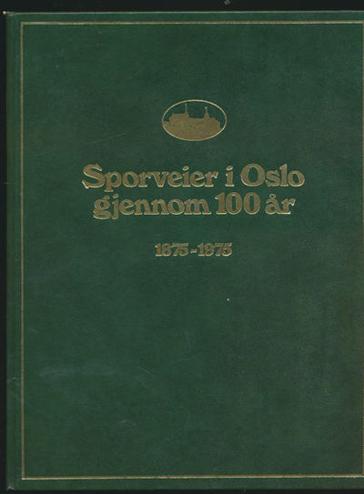 Sporveier i Oslo gjennom 100 år. 1875-1975