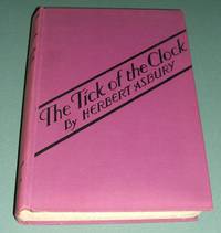 The Tick of the Clock by Asbury, Herbert - 1928