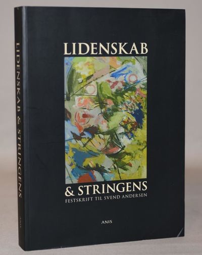 Lidenskab & Stringens - Festsskrift til Svend…