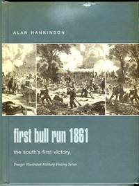 image of First Bull Run 1861: The South's First Victory (Praeger Illustrated Military History Series)