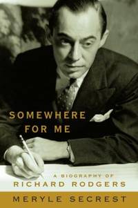 Somewhere for Me: A Biography of Richard Rogers