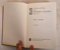 The Music and History of the Baroque Trumpet Before 1721 by Smithers, Don L - 1988