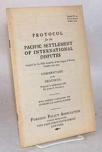 cover of Protocol for the Pacific settlement of international disputes; adopted by the Fifth Assembly of the League of Nations October 2nd, 1924: commentary on the protocol prepared in collaboration with Dr. James T. Shotwell; with appendix containing the covenant of the League of Nations; pamphlet no. 29