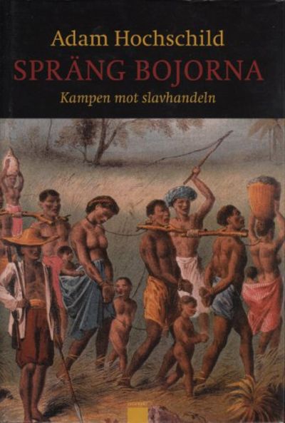 SPRÄNG BOJORNA. Kampen mot slavhandeln.