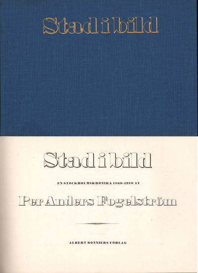 STAD I BILD. En Stockholmskrönika 1860-1970.