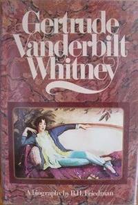 Gertrude Vanderbilt Whitney: A Biography