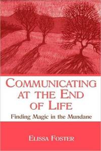 Communicating at the End of Life: Finding Magic in the Mundane