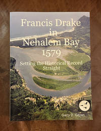 Francis Drake In Nehalem Bay in 1579 Setting the Historical Record Straight