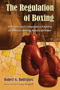 The Regulation of Boxing : A History and Comparative Analysis of Policies Among American States