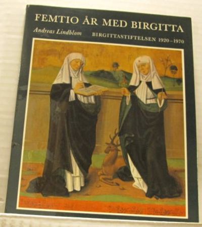 Femtio år med Birgitta. Birgittastiftelsen…