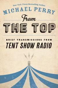 From the Top : Brief Transmissions from Tent Show Radio