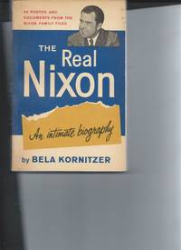 The Real Nixon by Bela Kornitzer - 1960