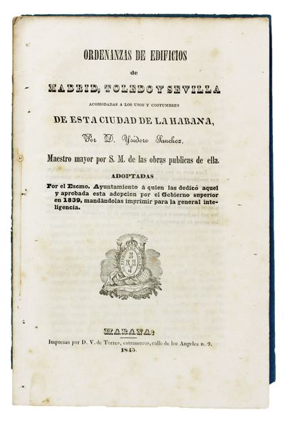 Ordenanzas de Edificios de Madrid, Toledo y Sevilla Acomodadas a los Usos y Costumbres de Esta Ciudad de la Habana..