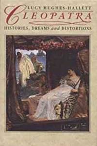 CLEOPATRA: HISTORIES, DREAMS AND DISTORTIONS