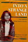 INTO A STRANGE LAND: UNACCOMPANIED REFUGEE YOUTH IN AMERICA
