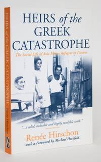 image of Heirs of the Greek Catastrophe: The Social Life of Asia Minor Refugees in Piraeus