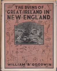 The Ruins Of Great Ireland In New England by Goodwin, William B - 1946