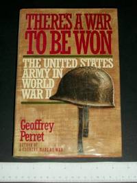 image of There's a War to Be Won: The United States Army in World War II
