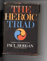 The Heroic Triad by Horgan, Paul - 1970