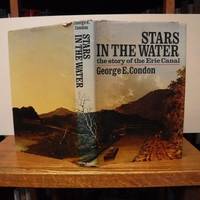 Stars in the Water: The story of the Erie Canal by Condon, George E - 1974