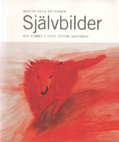 SJÄLVBILDER. Att komma vidare genom skapande.