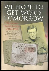 image of WE HOPE TO GET WORD TOMORROW. THE LETTERS OF JAMES LOUIS ('J.L.') GARVIN, HIS WIFE CHRISTINA AND THEIR SON ROLAND GERARD ('GED') 1914-1916.