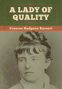 A Lady of Quality - 9781647997502 by Frances Hodgson Burnett