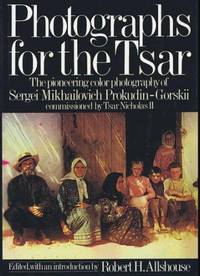 Photographs for the Tsar: The Pioneering Color Photography of Sergei Mikhailovich...