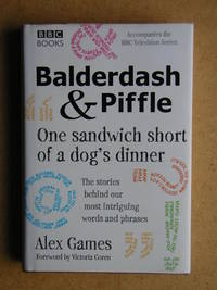 image of Balderdash & Piffle: One Sandwich Short of a Dog's Dinner.