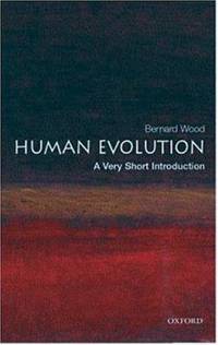 Human Evolution by Bernard Wood - 2006