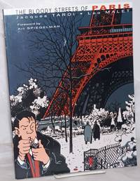 The Bloody Streets of Paris by Tardi, Jacques [and] Leo Malet. Art Spiegelman, foreword - 2003