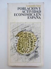 PoblaciÃ³n y actividad econÃ³mica en EspaÃ±a by SAEZ, Armando - 1975