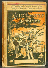 Vigilantes of Montana: or Popular Justice in the Rocky Mountains by Dimsdale, Thomas J - 1950