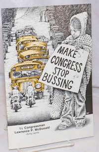 Make Congress Stop Bussing by McDonald, Lawrence P - 1976