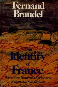 The Identity of France _ Volume One: A History and Environment by Braudel, Fernand - 1988