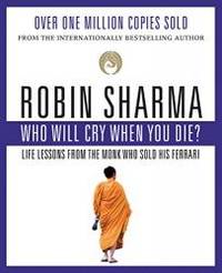 Who Will Cry When You Die? by Robin Sharma - 1999-05-03