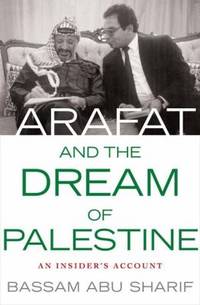 Arafat and the Dream of Palestine : An Insider's Account