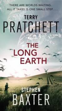 The Long Earth by Terry Pratchett; Stephen Baxter - 2013