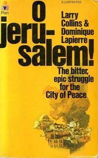 O Jerusalem: The bitter, epic struggle for the City of Peace by Collins, Larry; Lapierre, Dominique - 1973